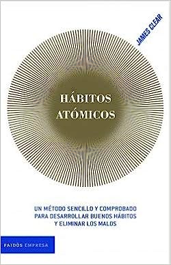 Hábitos Atómicos … James Clear … Paidós, 326 páginas
